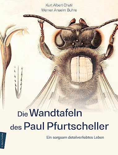 Die Wandtafeln des Paul Pfurtscheller: Ein sorgsam detailverliebtes Leben | Mit Fotografien und einem kunsthistorischen Exkurs von Werner Anselm Buhre